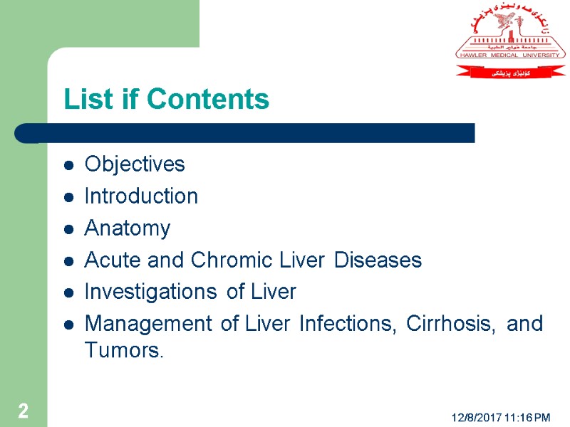 List if Contents Objectives Introduction Anatomy Acute and Chromic Liver Diseases Investigations of Liver